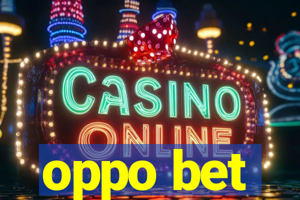 oppo bet